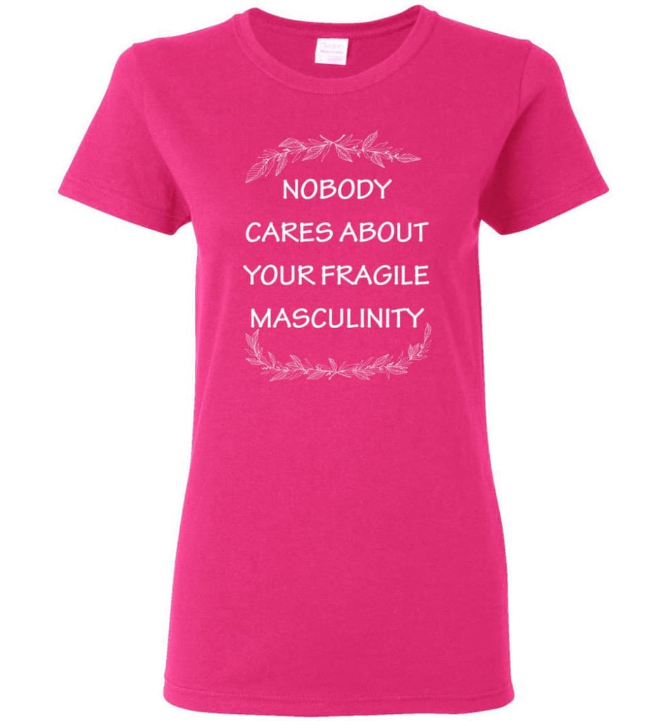 Nobody Cares About Your Fragile Masculinity Women Tee - Heliconia / M