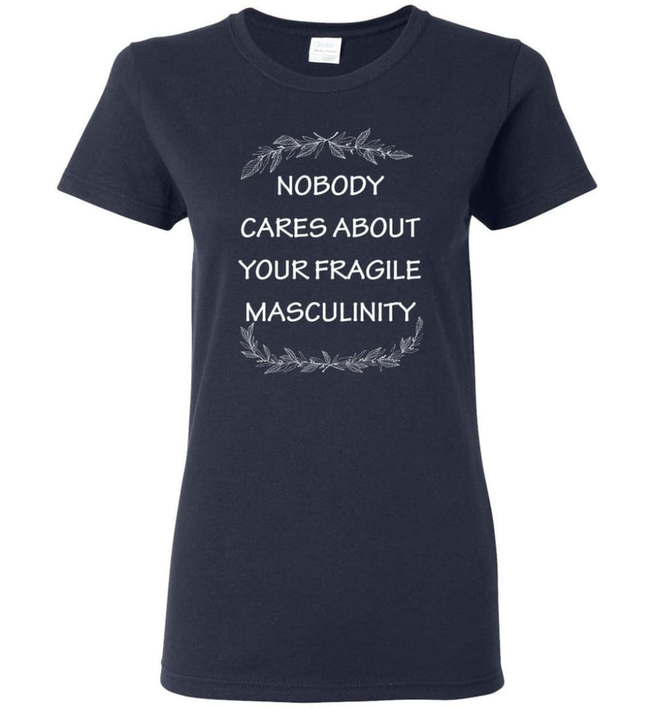 Nobody Cares About Your Fragile Masculinity Women Tee - Navy / M