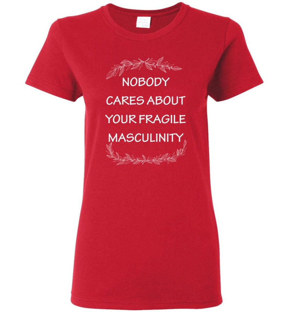 Nobody Cares About Your Fragile Masculinity Women Tee - Red / M