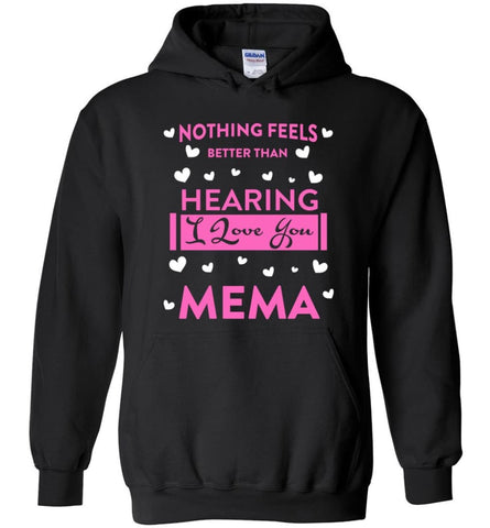 Nothing Feels Better Than Hearing I love You MEMA Christmas Gift for New Grandma Hoodie - Black / M