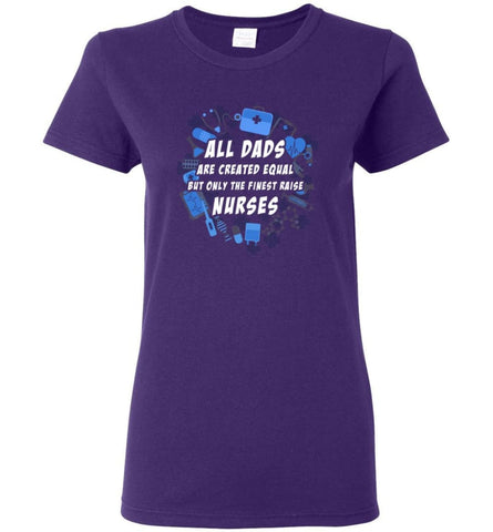 Nurse Dad Only Finest Dad Raise Nurse Women Tee - Purple / M