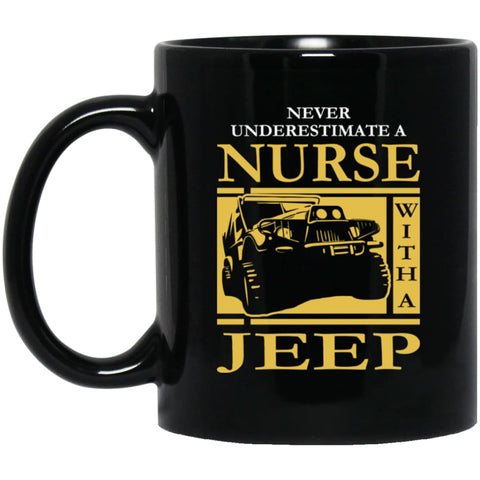 Nurse Lover Never Underestimate Nurse with A Jeep 11 oz Black Mug - Black / One Size - Drinkware