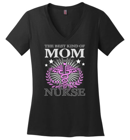 Nurse Mom The Best Kind Of Mom Raises A Nurse Shirt Gift Tee Nurse Mother Ladies V Neck - Black / M - womens apparel