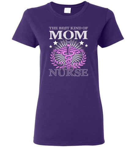 Nurse Mom The Best Kind of Mom Raises A Nurse Shirt Gift Tee Nurse Mother Women Tee - Purple / M