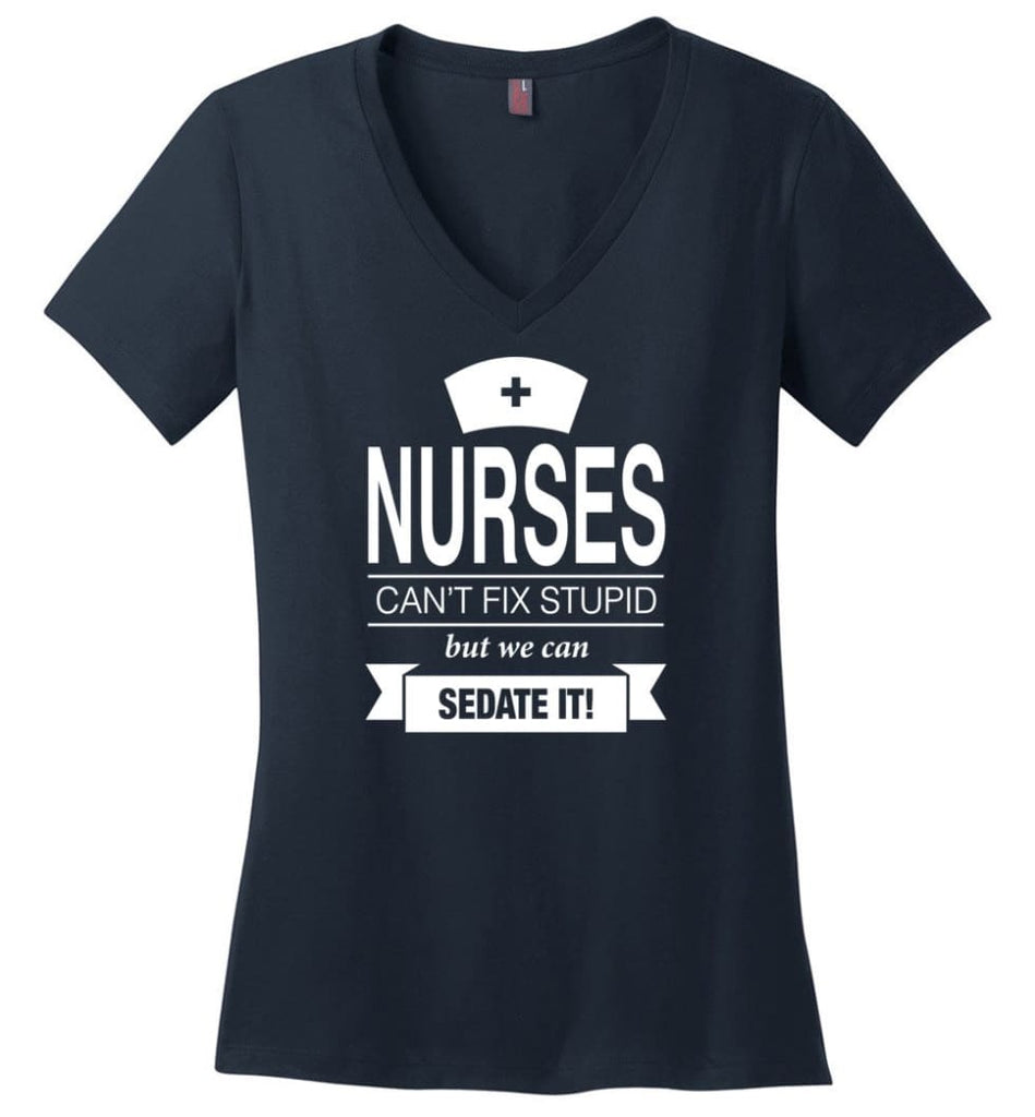 Nurses Can’t Fix Stupid But We Can Sedate It Funny Nurse Christmas Sweater - Ladies V-Neck - Navy / M