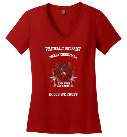 Offensive Shirts Politically Correct I Say God Bless America I Own Gun Eat Bacon - Ladies V-Neck - Red / M