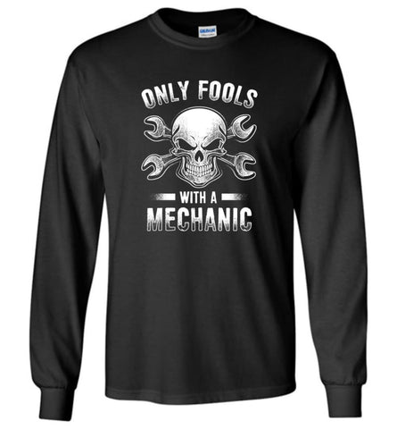 Only Fools With A Mechanic Shirt - Long Sleeve T-Shirt - Black / M