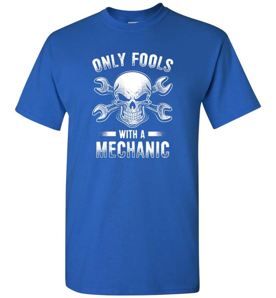 Only Fools With A Mechanic Shirt - Short Sleeve T-Shirt - Royal / S