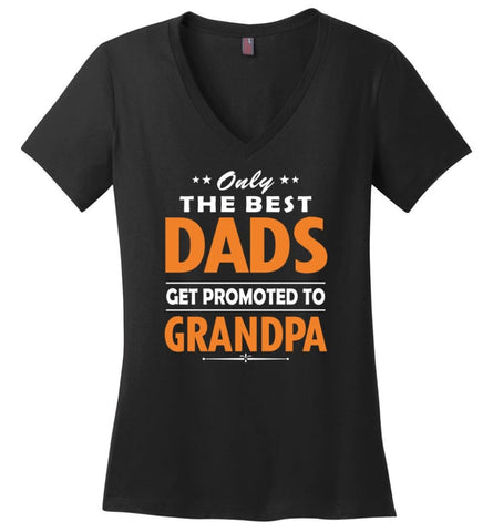 Only The Best Dad Get Promoted To Grandpa Ladies V-Neck - Black / M