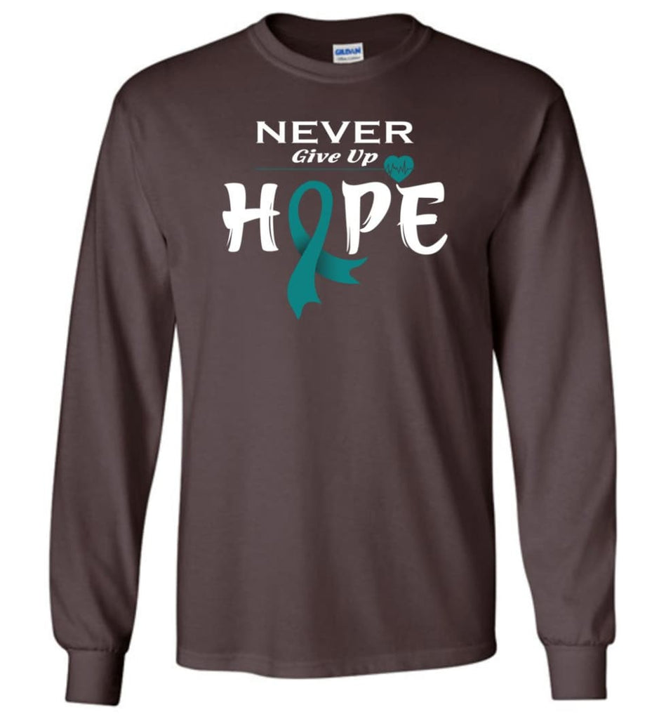 Ovarian Cancer Awareness Never Give Up Hope Long Sleeve T-Shirt - Dark Chocolate / M