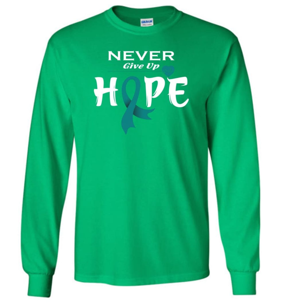Ovarian Cancer Awareness Never Give Up Hope Long Sleeve T-Shirt - Irish Green / M
