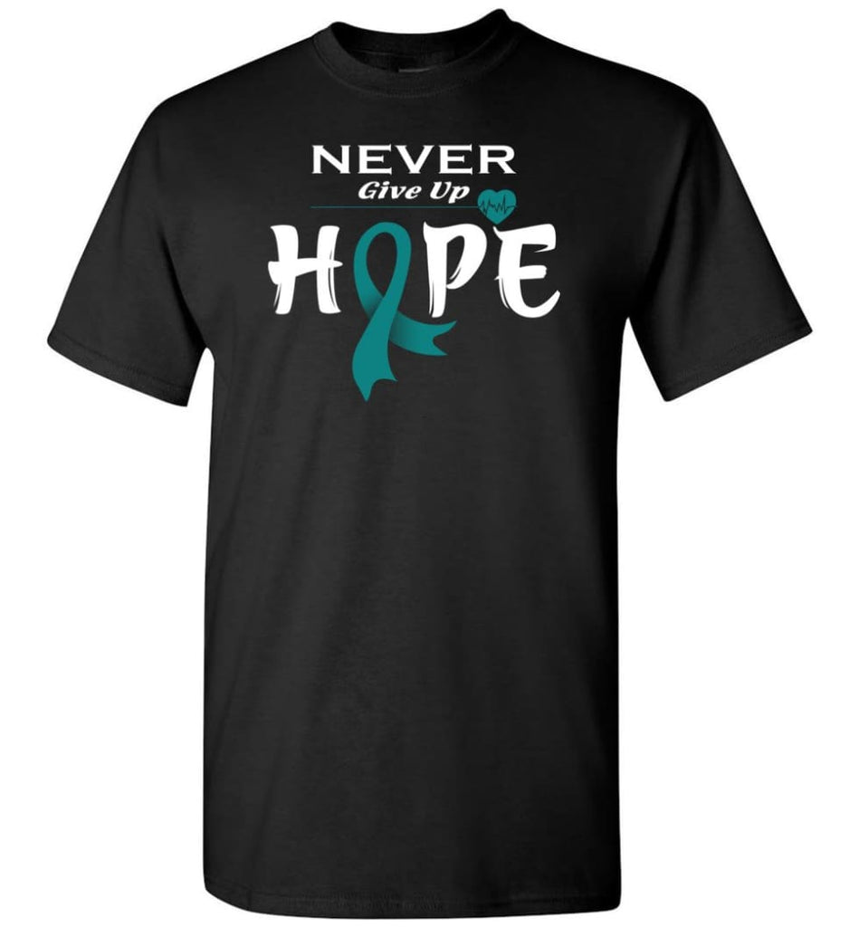 Ovarian Cancer Awareness Never Give Up Hope T-Shirt - Black / S