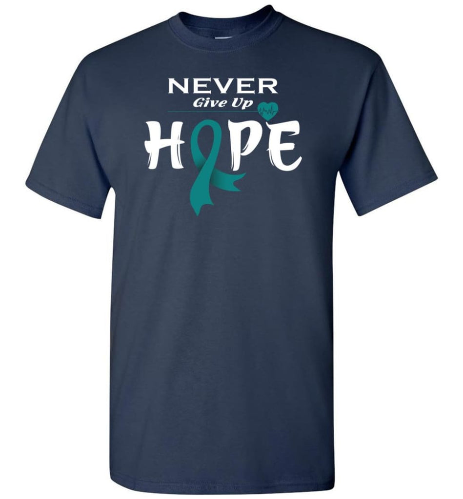 Ovarian Cancer Awareness Never Give Up Hope T-Shirt - Navy / S