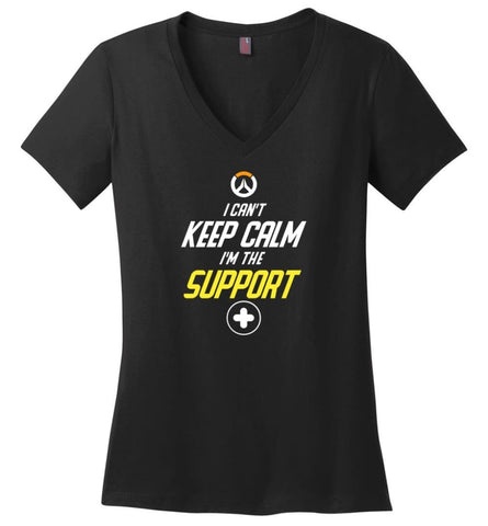Overwatch Shirt I Can’t Keep Calm I’m Support Heroes Shirt Hoodie Sweater - Ladies V-Neck - Black / M