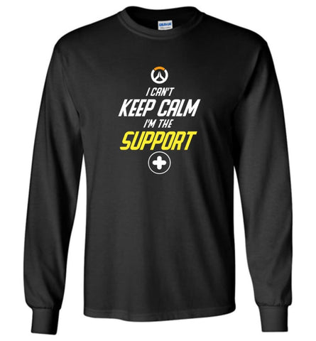 Overwatch Shirt I Can’t Keep Calm I’m Support Heroes Shirt Hoodie Sweater - Long Sleeve T-Shirt - Black / M