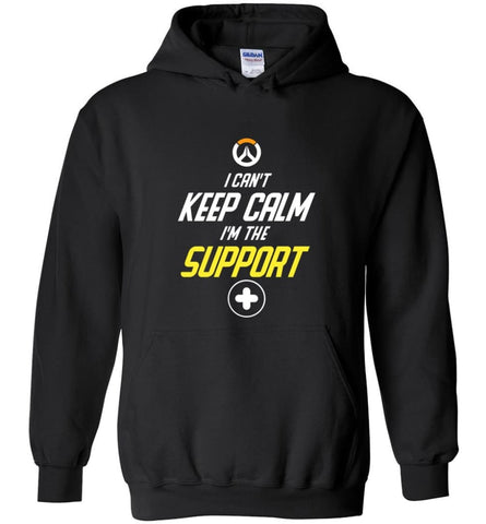 Overwatch Shirt I Can’t Keep Calm I’m Support Heroes Shirt Hoodie Sweater - Hoodie - Black / M