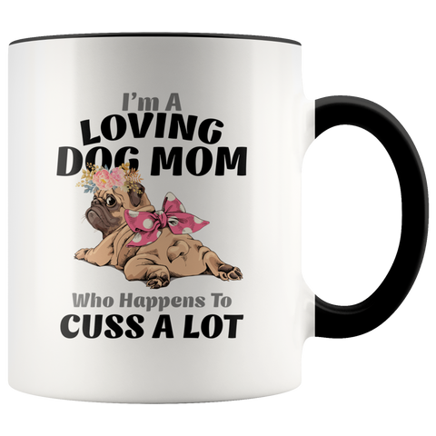 I'm A Loving Dog Mom Who Happens To Cuss A Lot Premium Accent Mug