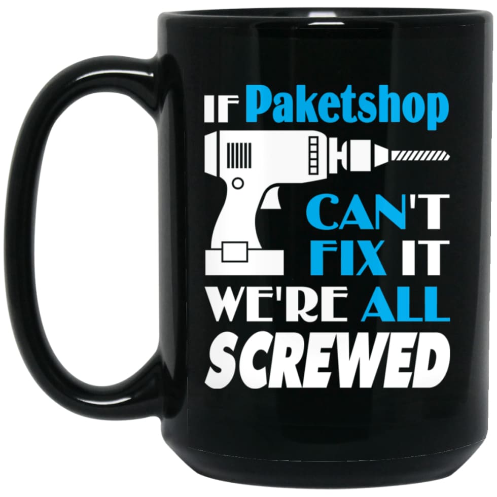 Paketshop Can Fix It All Best Personalised Paketshop Name Gift Ideas 15 oz Black Mug - Black / One Size - Drinkware