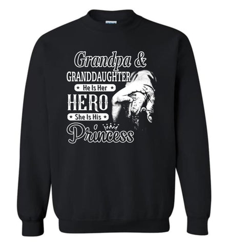 Papa And Granddaughter He Is Hero She Is Princess Shirt Sweatshirt - Black / M