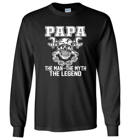 Papa Legend Shirt The Man The Myth The Legend - Long Sleeve T-Shirt - Black / M
