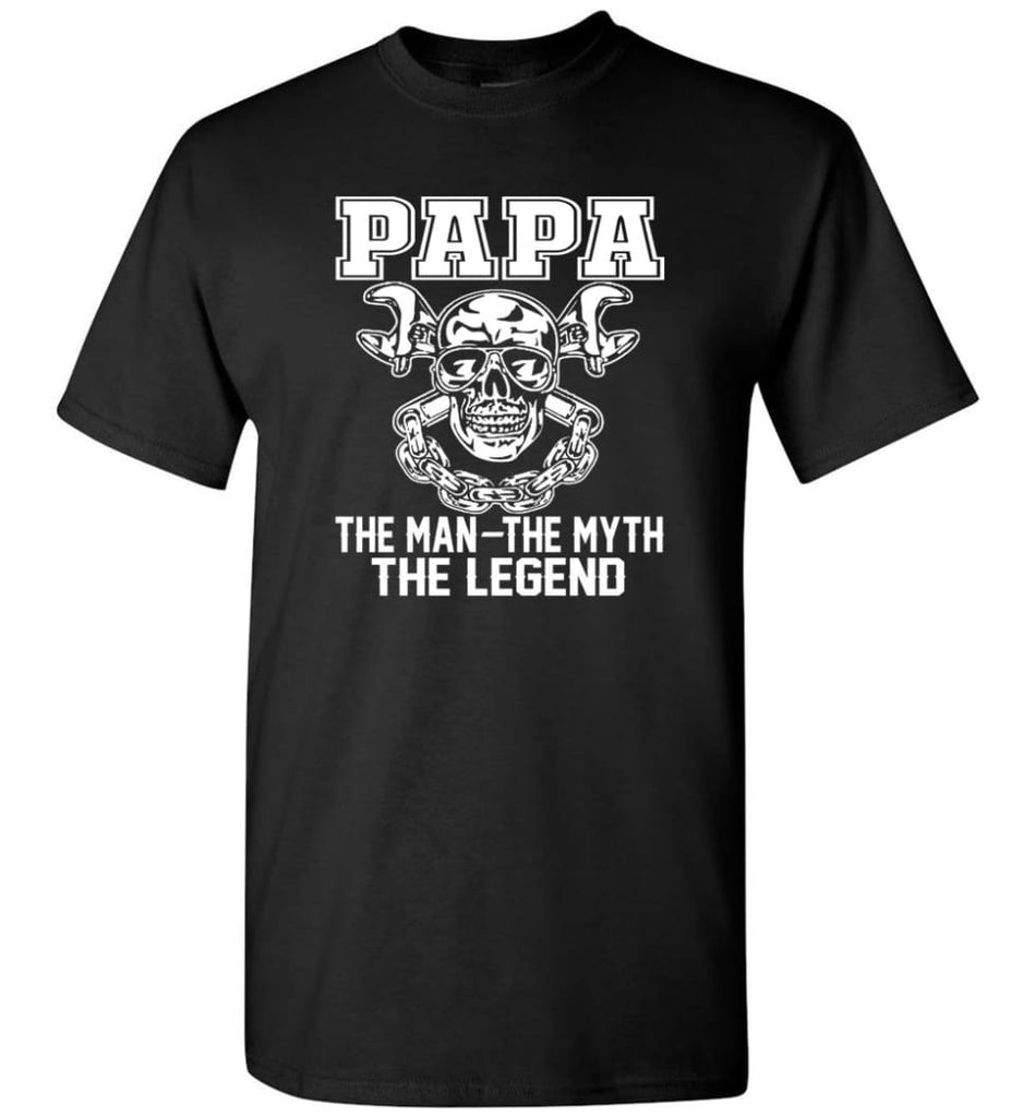 Papa Legend Shirt The Man The Myth The Legend - Short Sleeve T-Shirt - Black / S