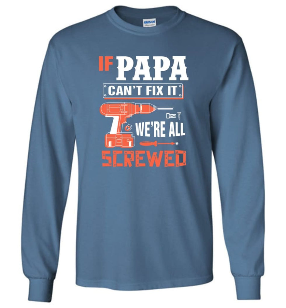 Papa Mechanic Shirt Best Shirt Ideas For Father’s Day - Long Sleeve T-Shirt - Indigo Blue / M