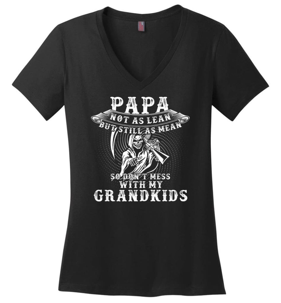 Papa Not As Lean But Don’t Mess Whith My Grandkids Ladies V-Neck - Black / M