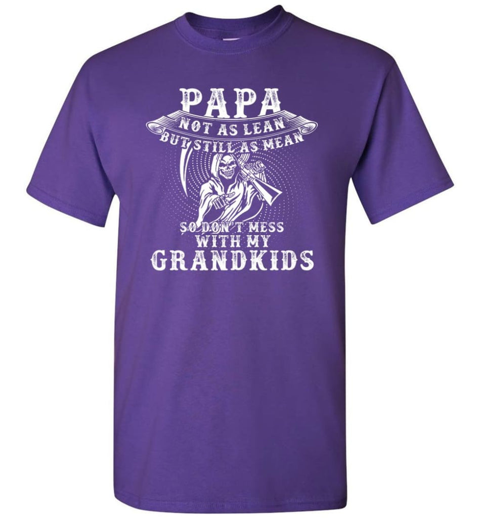 Papa Not As Lean But Don’t Mess Whith My Grandkids T-Shirt - Purple / S