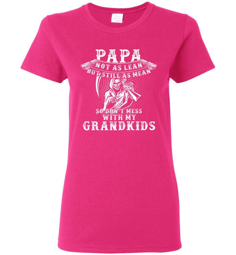 Papa Not As Lean But Don’t Mess Whith My Grandkids Women Tee - Heliconia / M