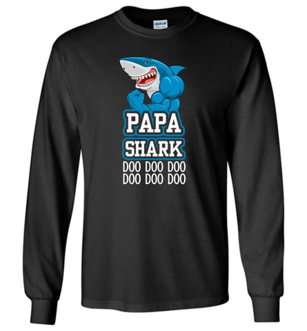 Papa Shark Doo Doo Doo Doo Doo Doo - Long Sleeve - Black / M - Long Sleeve