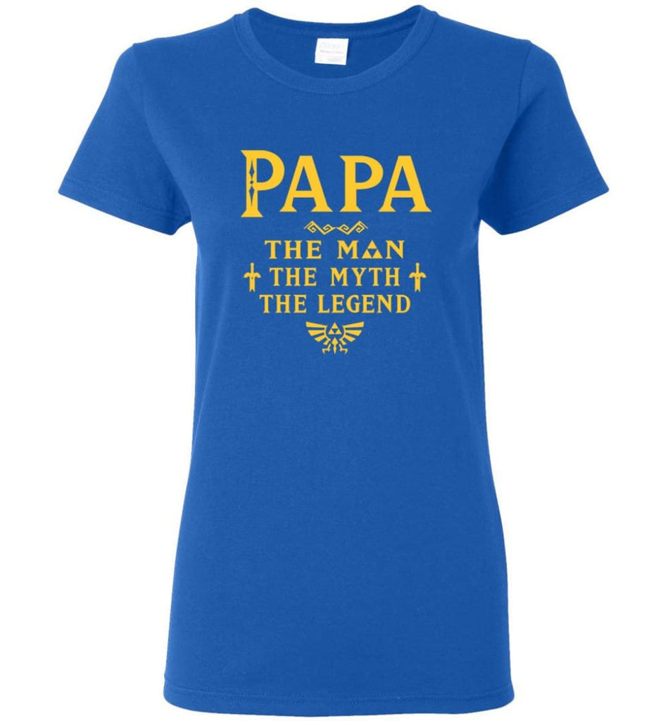 Papa The Man Myth The Legend Gift For Papa Grandpa Daddy Women Tee - Royal / S