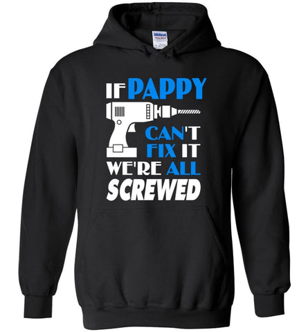 Pappy Can Fix All Father’s Day Gift For Grandpa - Hoodie - Black / M - Hoodie