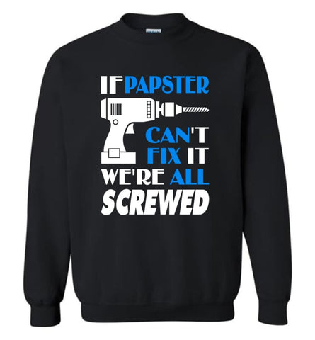 Papster Can Fix All Father’s Day Gift For Grandpa - Sweatshirt - Black / M - Sweatshirt
