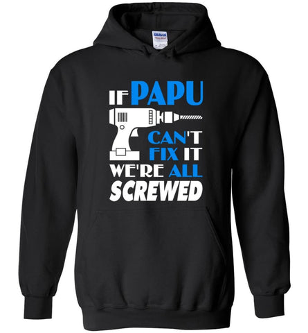 Papu Can Fix All Father’s Day Gift For Grandpa - Hoodie - Black / M - Hoodie