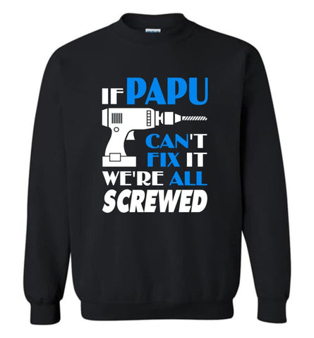 Papu Can Fix All Father’s Day Gift For Grandpa - Sweatshirt - Black / M - Sweatshirt