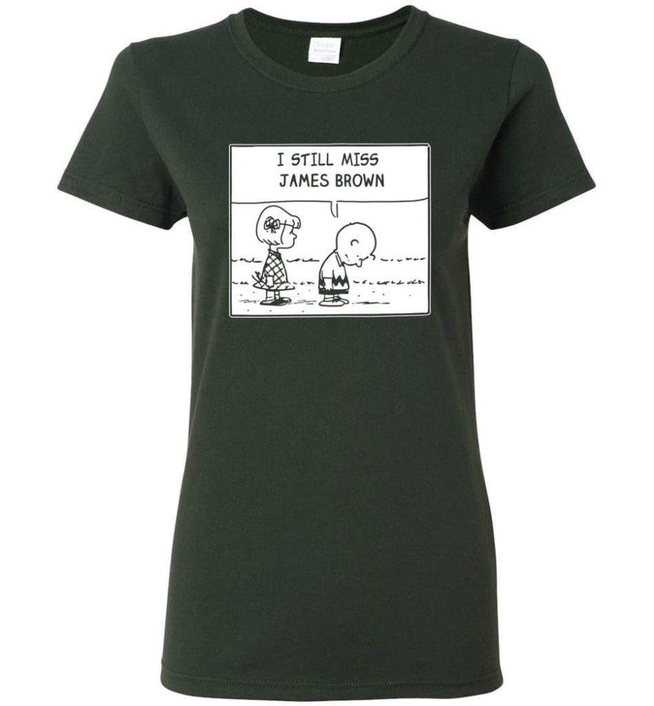 Peanuts James Brown T Shirt Charlie Brown I Still Miss James Brown - Women T-shirt - Forest Green / M