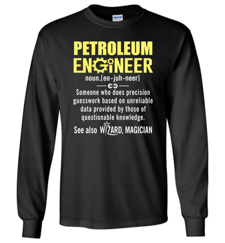 Petroleum Engineer Definition - Long Sleeve T-Shirt - Black / M