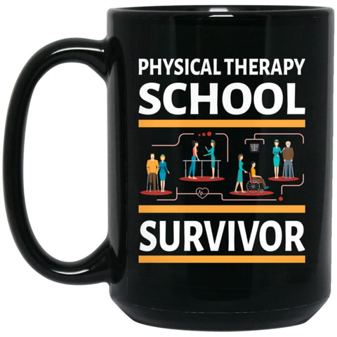 Physical Therapist Shirt physically Therapy School Survivor 15 oz Black Mug - Black / One Size - Drinkware