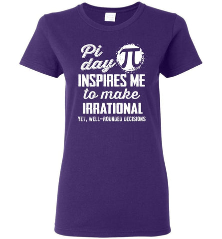 Pi Day Shirt Pi Day Insipres Me To Make Irrational Women Tee - Purple / M