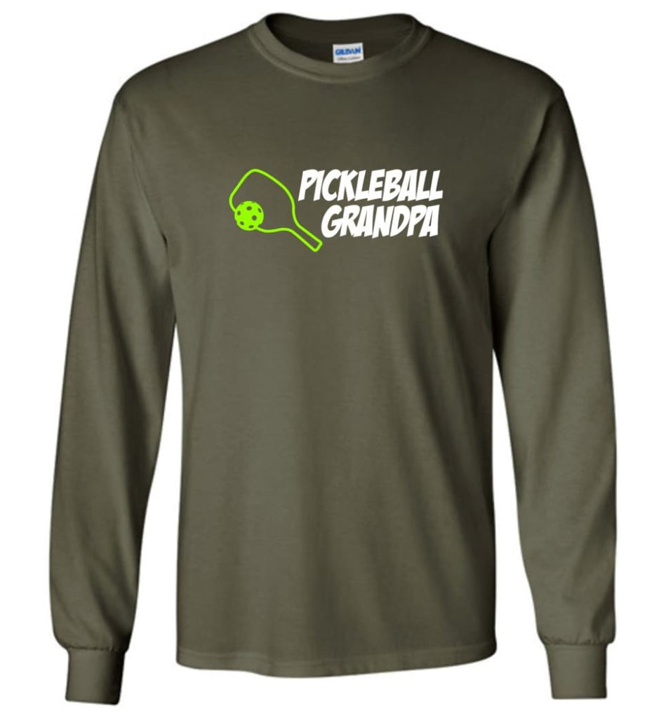 Pickle Ball Grandfather Gift Pickleball Grandpa Papa Long Sleeve T-Shirt - Military Green / M