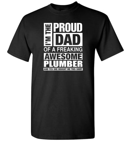 Plumber Dad Shirt Proud Dad Of Awesome And She Bought Me This T-Shirt - Black / S