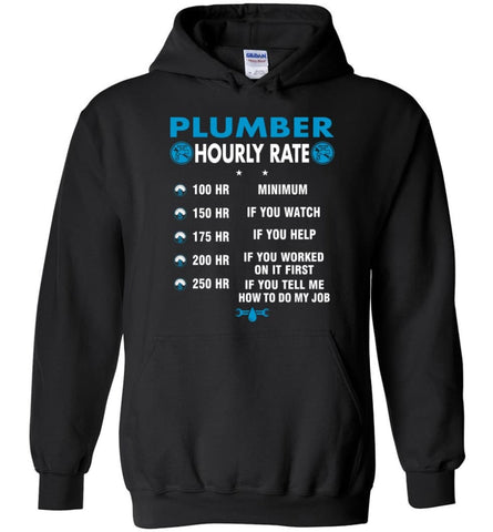 Plumber Hourly Rate Funny Plumber Hoodie - Black / M