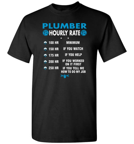 Plumber Hourly Rate Funny Plumber T-Shirt - Black / S