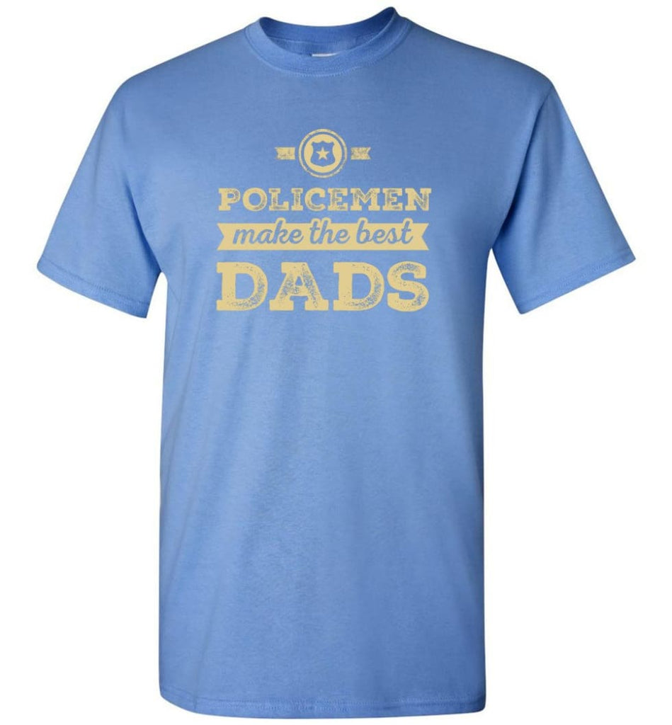 Police Dad Shirt Father’s Day Gift Make The Best Dads - Short Sleeve T-Shirt - Carolina Blue / S
