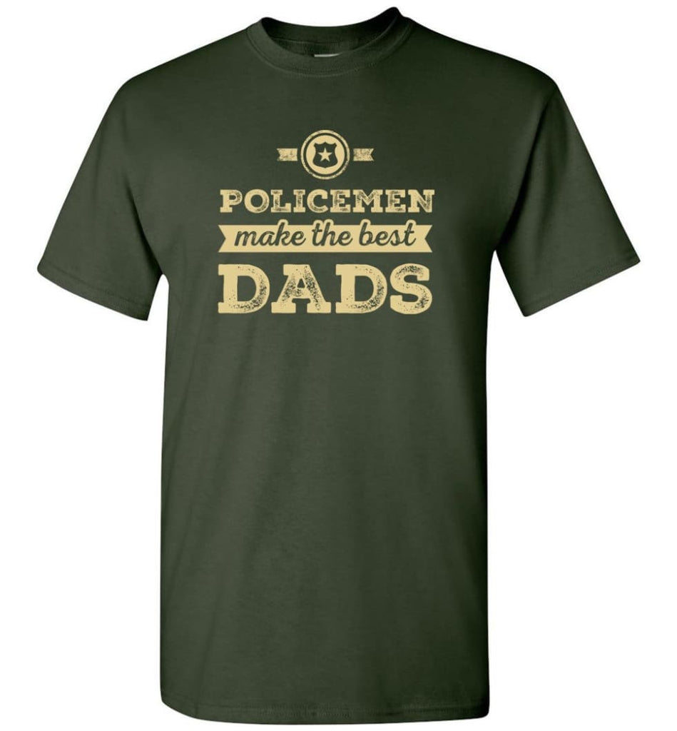 Police Dad Shirt Father’s Day Gift Make The Best Dads - Short Sleeve T-Shirt - Forest Green / S