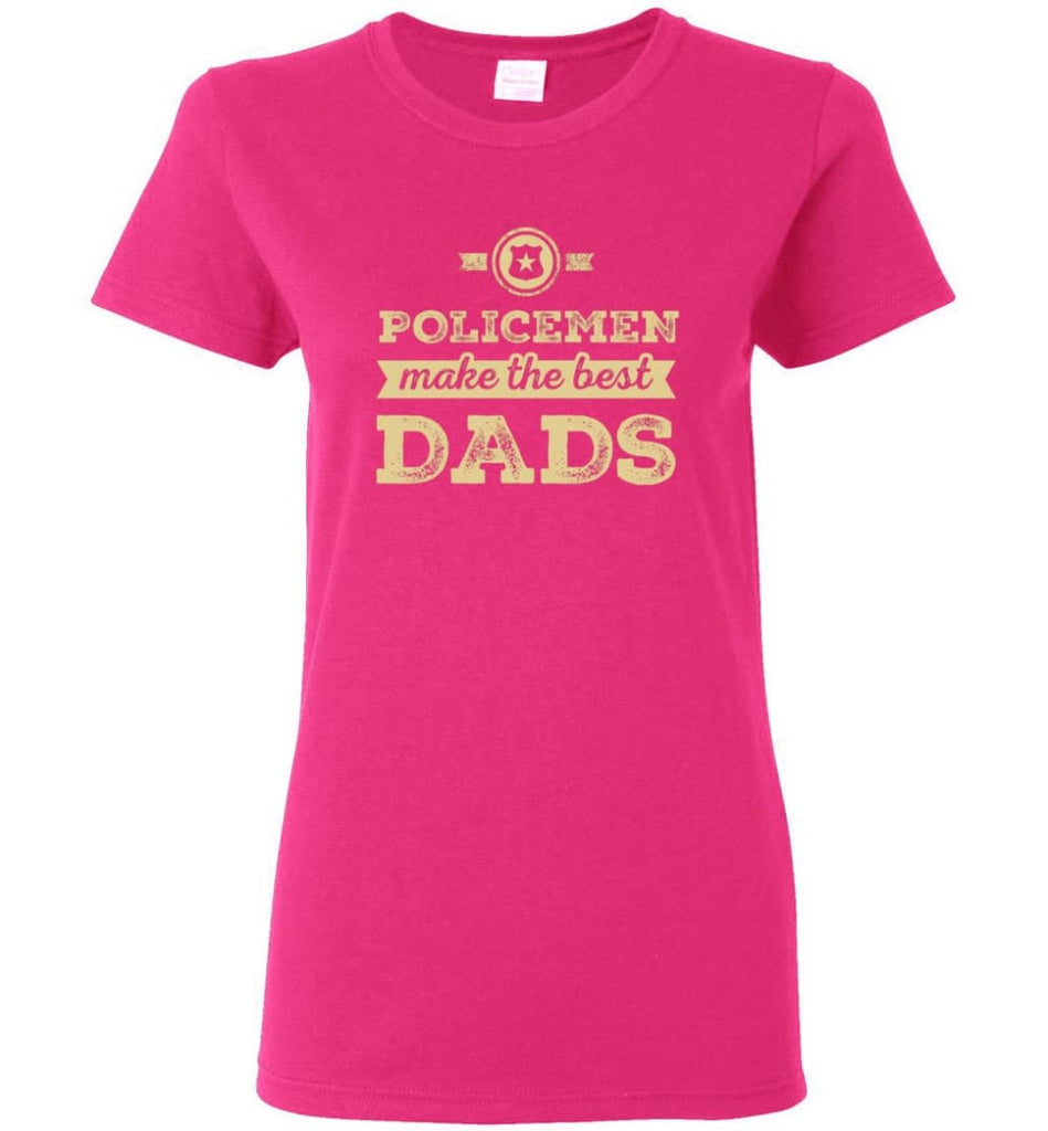 Police Dad Shirt Father’s Day Gift Make The Best Dads Women Tee - Heliconia / M