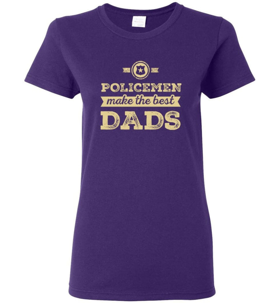 Police Dad Shirt Father’s Day Gift Make The Best Dads Women Tee - Purple / M
