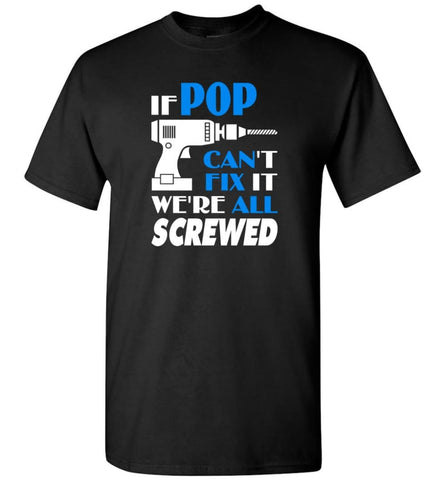 Pop Can Fix All Father’s Day Gift For Grandpa - T-Shirt - Black / S - T-Shirt
