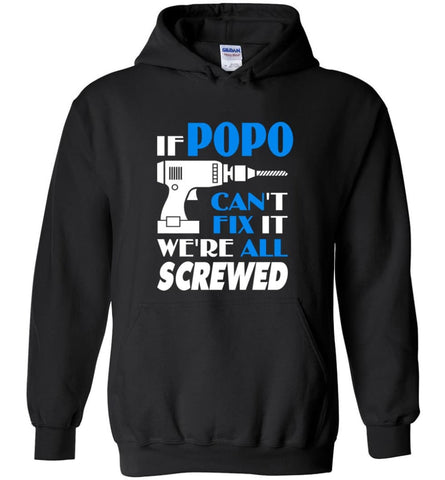 Popo Can Fix All Father’s Day Gift For Grandpa - Hoodie - Black / M
