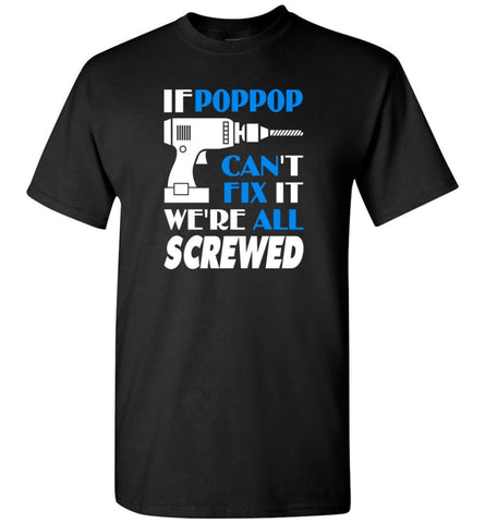 Poppop Can Fix All Father’s Day Gift For Grandpa - T-Shirt - Black / S - T-Shirt